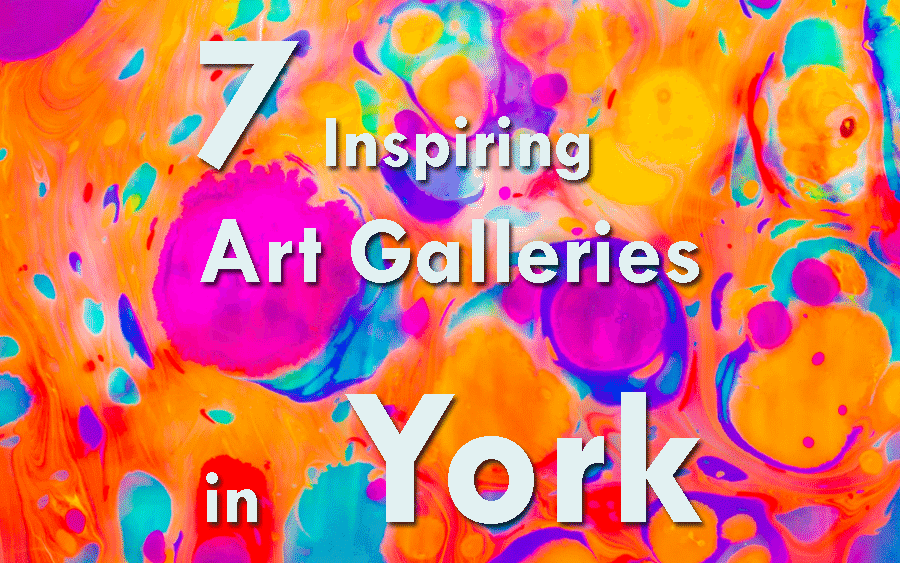 7 Inspiring Art Galleries in York that will Complete Your Visit